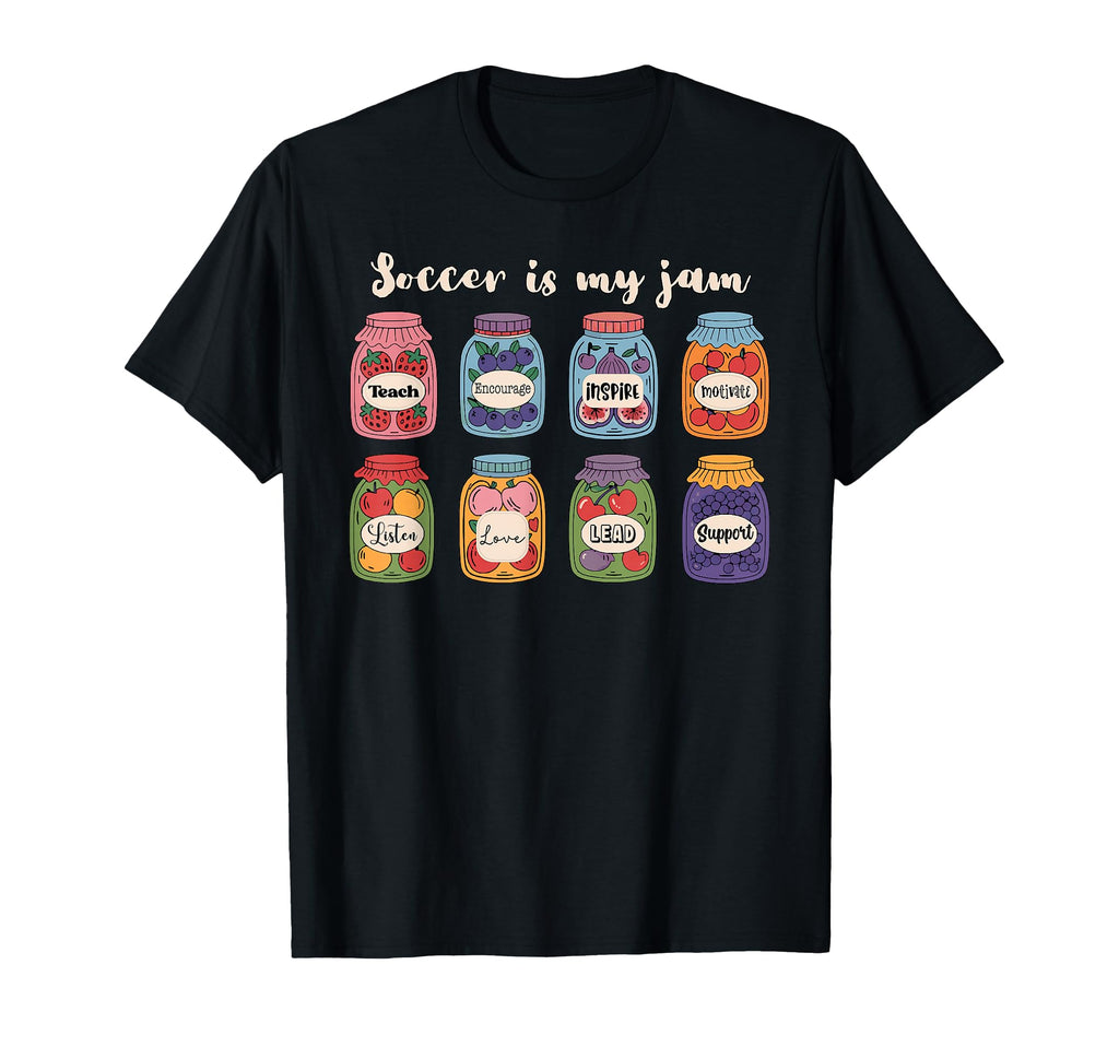 Soccer Is My Jam Soccer Coach T-Shirt - Novelty Apparel Unisex - T-Shirt, Sweatshirt, Hoodie