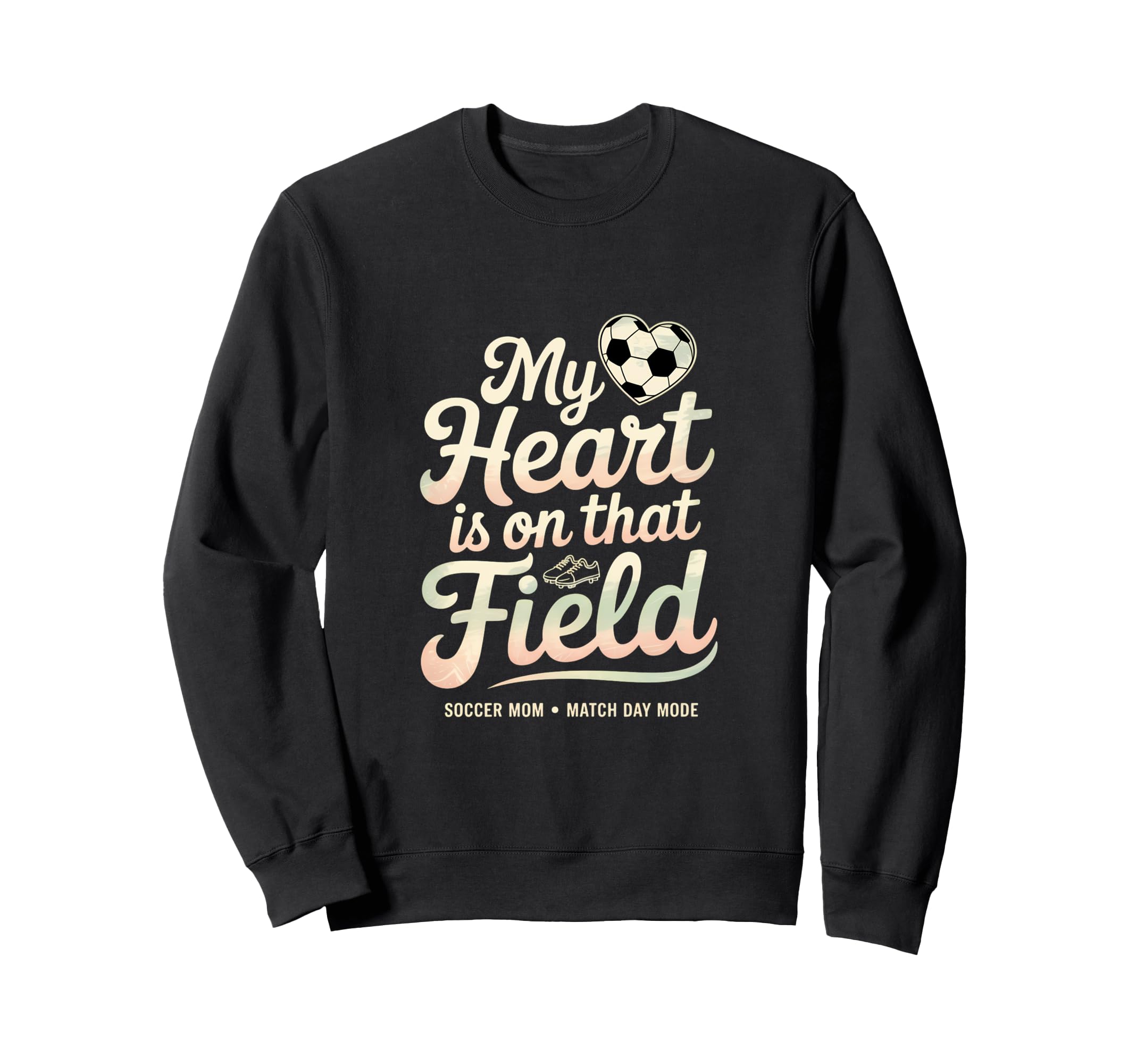 My Heart Soccer Is That Field Mom Sweatshirt - Streetwear Style Men Women - T-Shirt, Sweatshirt, Hoodie