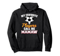 My Favorite Players Call Me Mamaw Hoodie - Fun Novelty Design for Adults - T-Shirt, Sweatshirt, Hoodie
