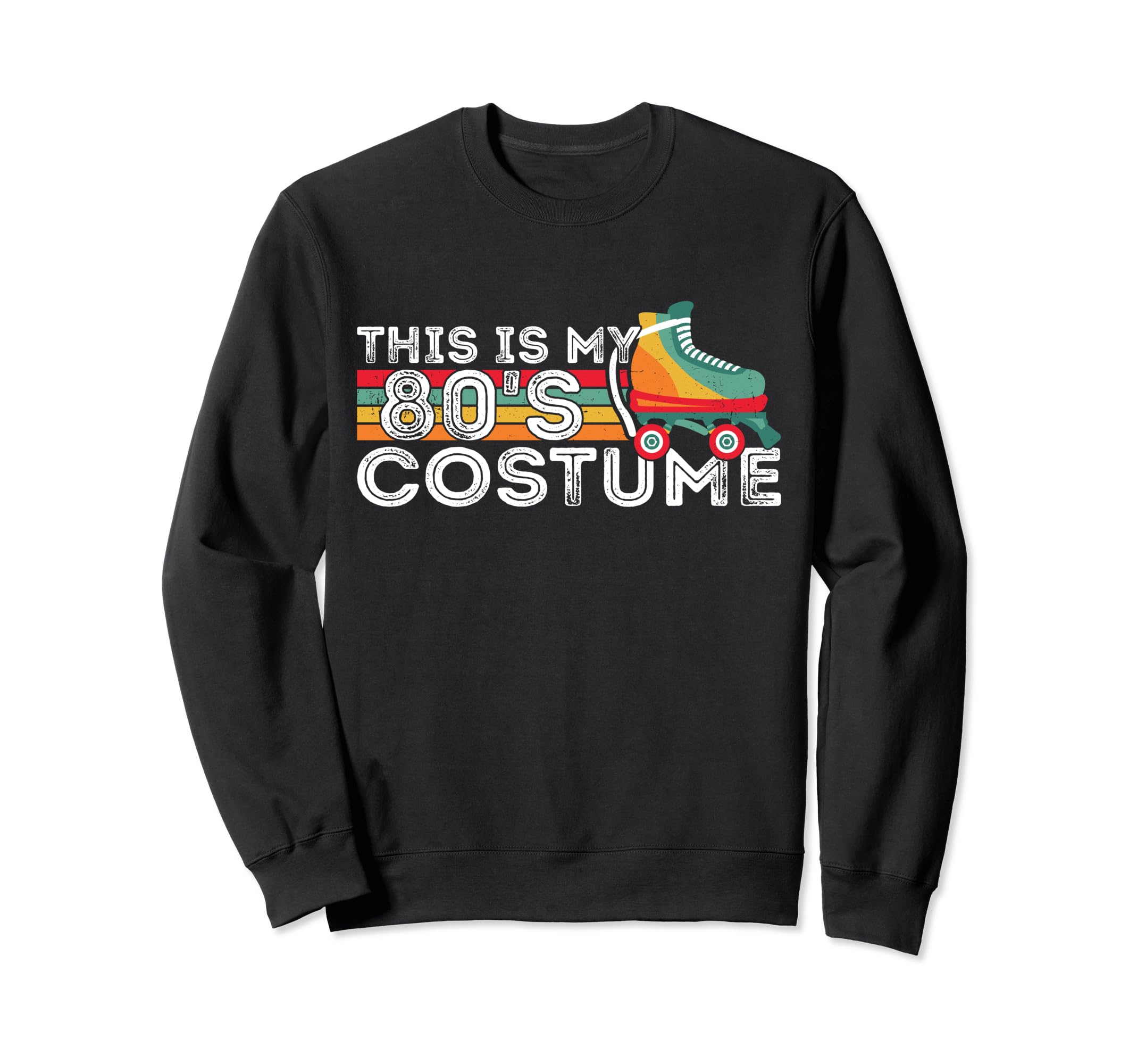 Roller Skates This Is My 80S Costume Sweatshirt - Trendy Graphic Unisex - T-Shirt, Sweatshirt, Hoodie