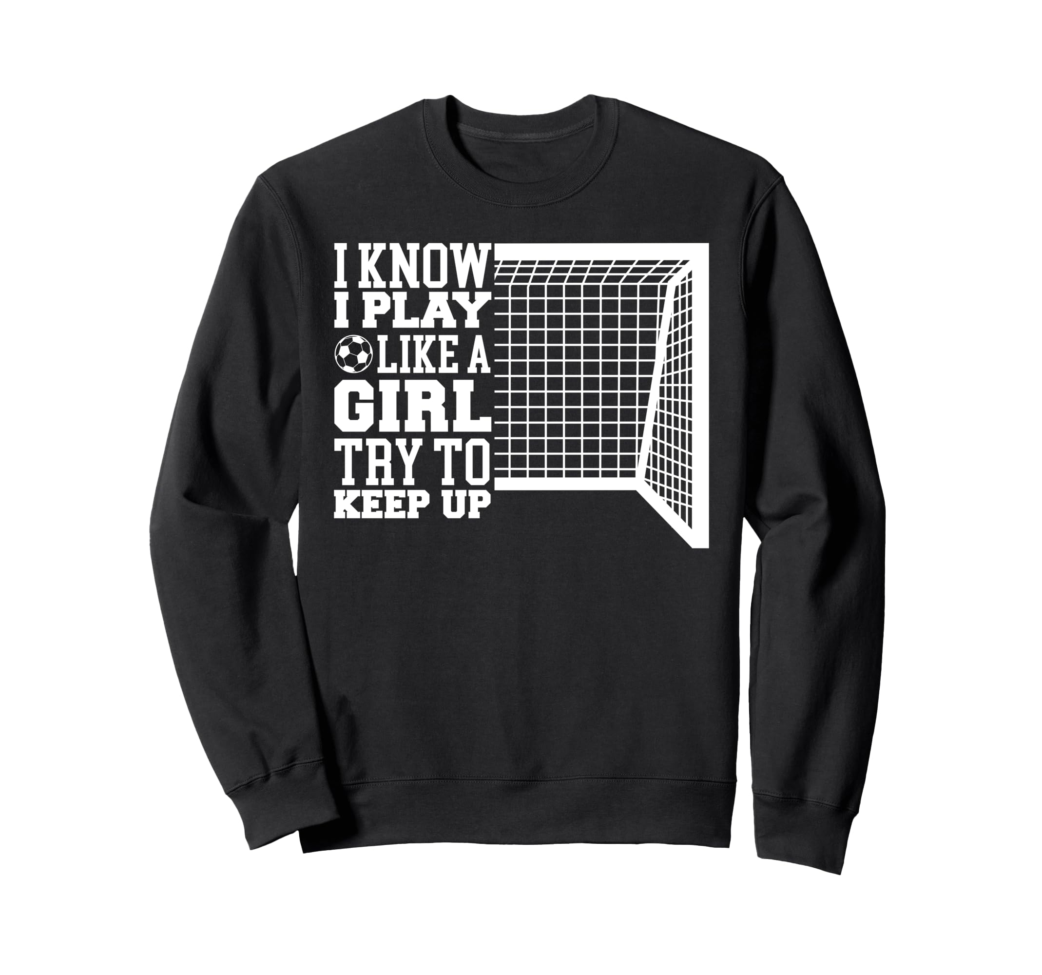 Try To Keep Up Funny Soccer Sweatshirt - Graphic Print Unisex - T-Shirt, Sweatshirt, Hoodie