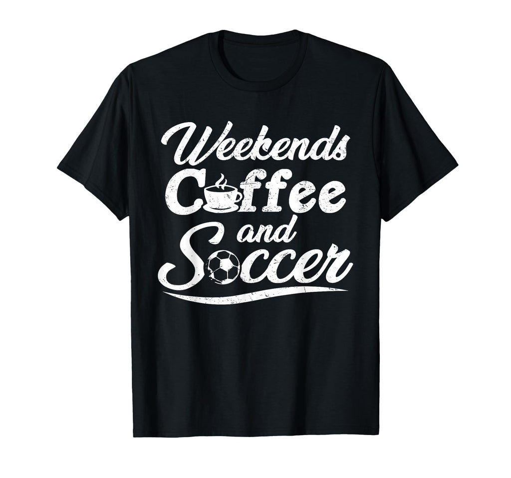 Weekends Coffee And Soccer Fun T-Shirt - Aesthetic Graphic for Adults - T-Shirt, Sweatshirt, Hoodie
