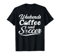 Weekends Coffee And Soccer Fun T-Shirt - Aesthetic Graphic for Adults - T-Shirt, Sweatshirt, Hoodie