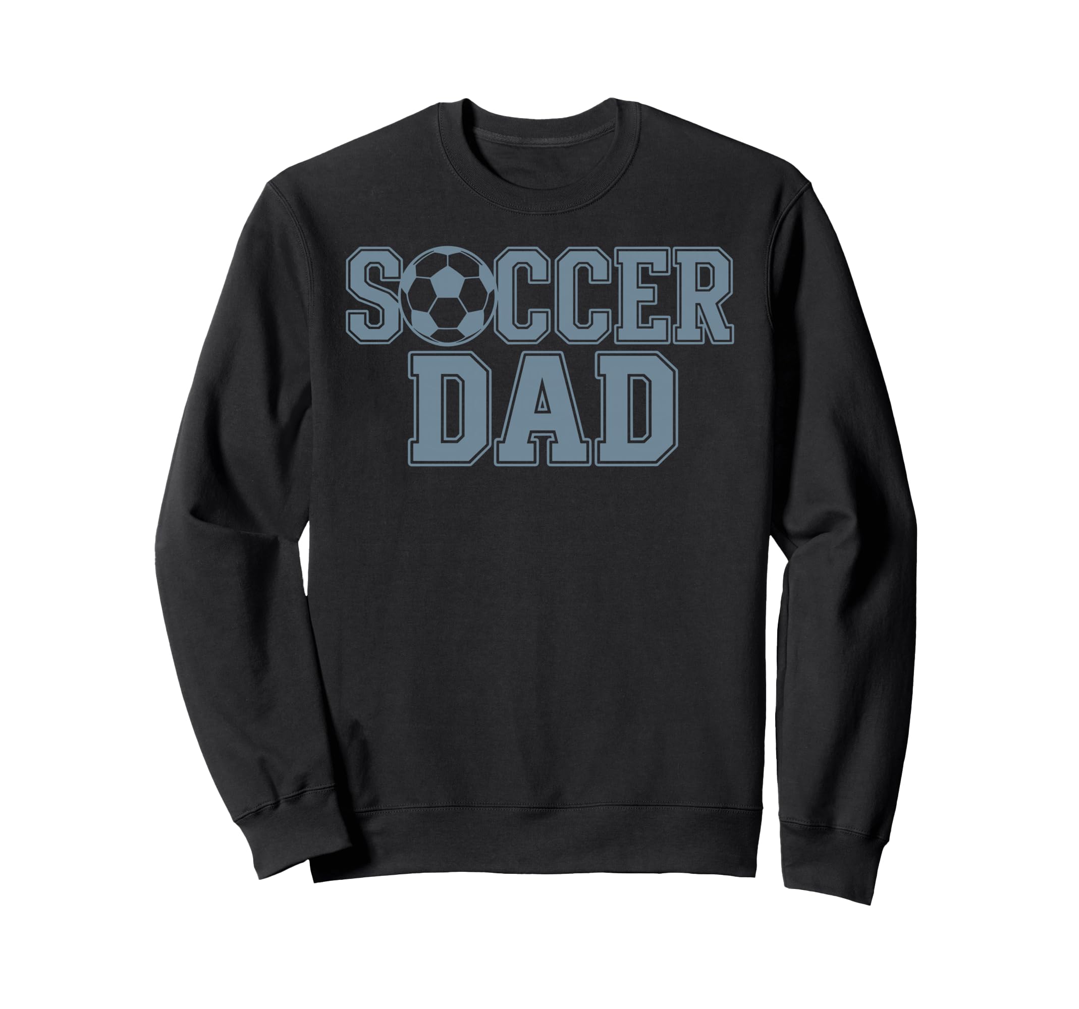 Soccer Dad Father Soccer Player Sweatshirt - Fun Novelty Design Unisex - T-Shirt, Sweatshirt, Hoodie