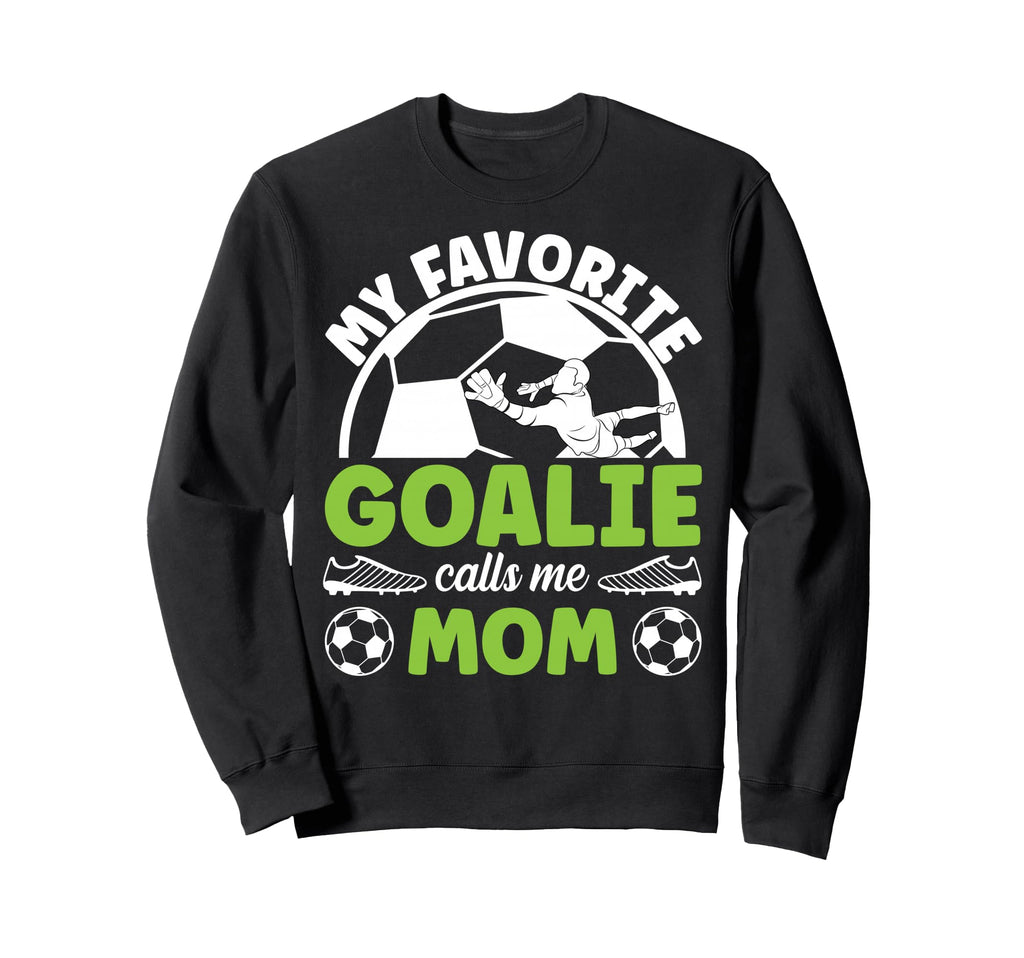 Soccer Goalkeeper Mom Soccer Goalie Sweatshirt - Unique Graphic for Adults - T-Shirt, Sweatshirt, Hoodie