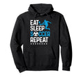 Eat Sleep Soccer Repeat Soccer Hoodie - Custom Art Print for Adults - T-Shirt, Sweatshirt, Hoodie