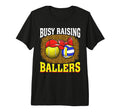 Busy Raising Ballers Tennis Volleyball T-Shirt - Novelty Apparel Men Women - T-Shirt, Sweatshirt, Hoodie