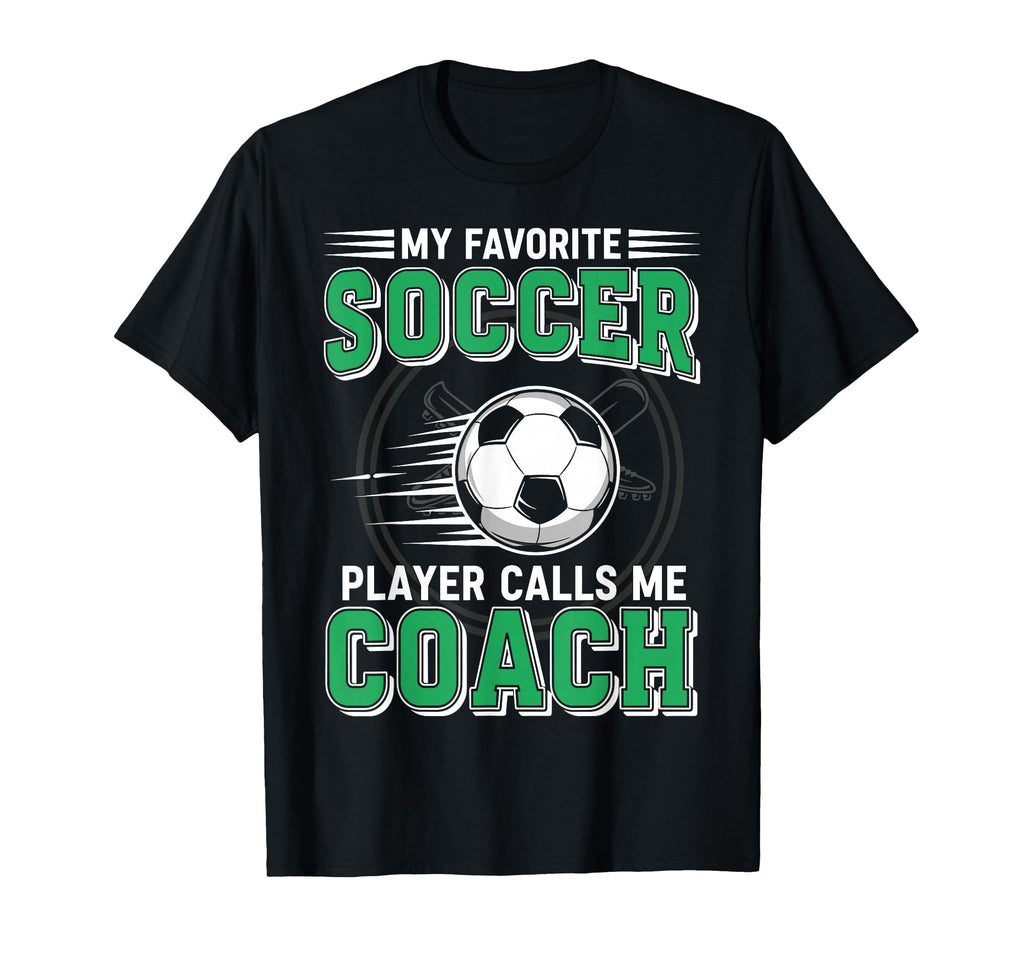 My Favorite Soccer Player Calls Me Coach T-Shirt - Trendy Graphic Men Women - T-Shirt, Sweatshirt, Hoodie