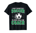 My Favorite Soccer Player Calls Me Coach T-Shirt - Trendy Graphic Men Women - T-Shirt, Sweatshirt, Hoodie