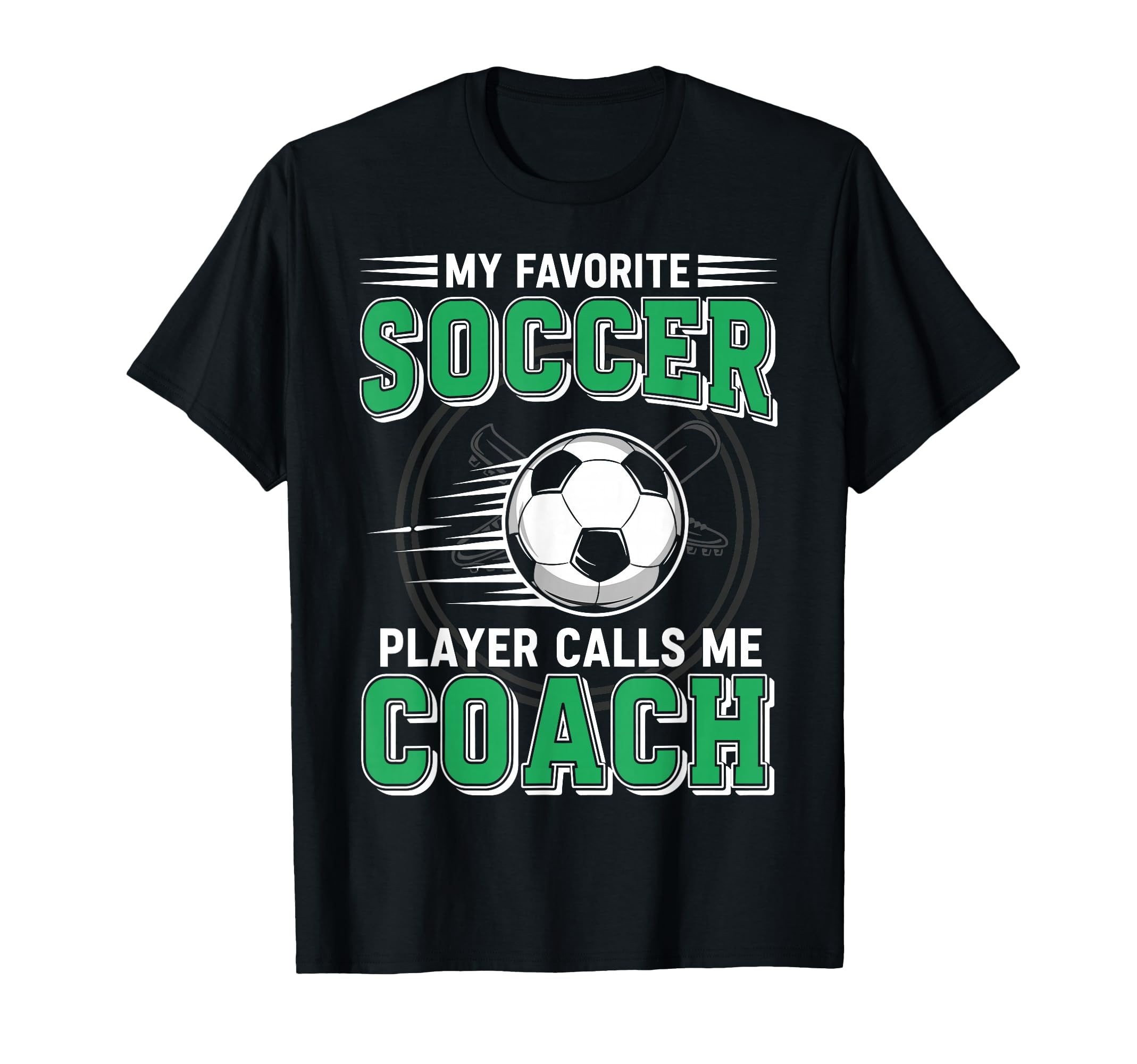 My Favorite Soccer Player Calls Me Coach T-Shirt - Trendy Graphic Men Women - T-Shirt, Sweatshirt, Hoodie