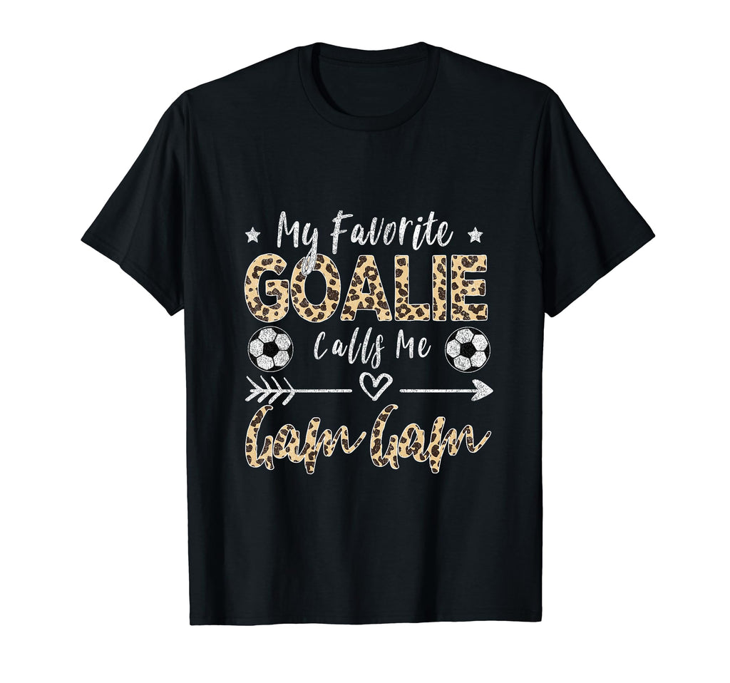 My Favorite Goalie Calls Me Gam Gam T-Shirt - Fun Novelty Design Men Women - T-Shirt, Sweatshirt, Hoodie
