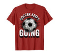 Soccer Keeps Going Bold Fan T-Shirt - Novelty Apparel for Adults - T-Shirt, Sweatshirt, Hoodie