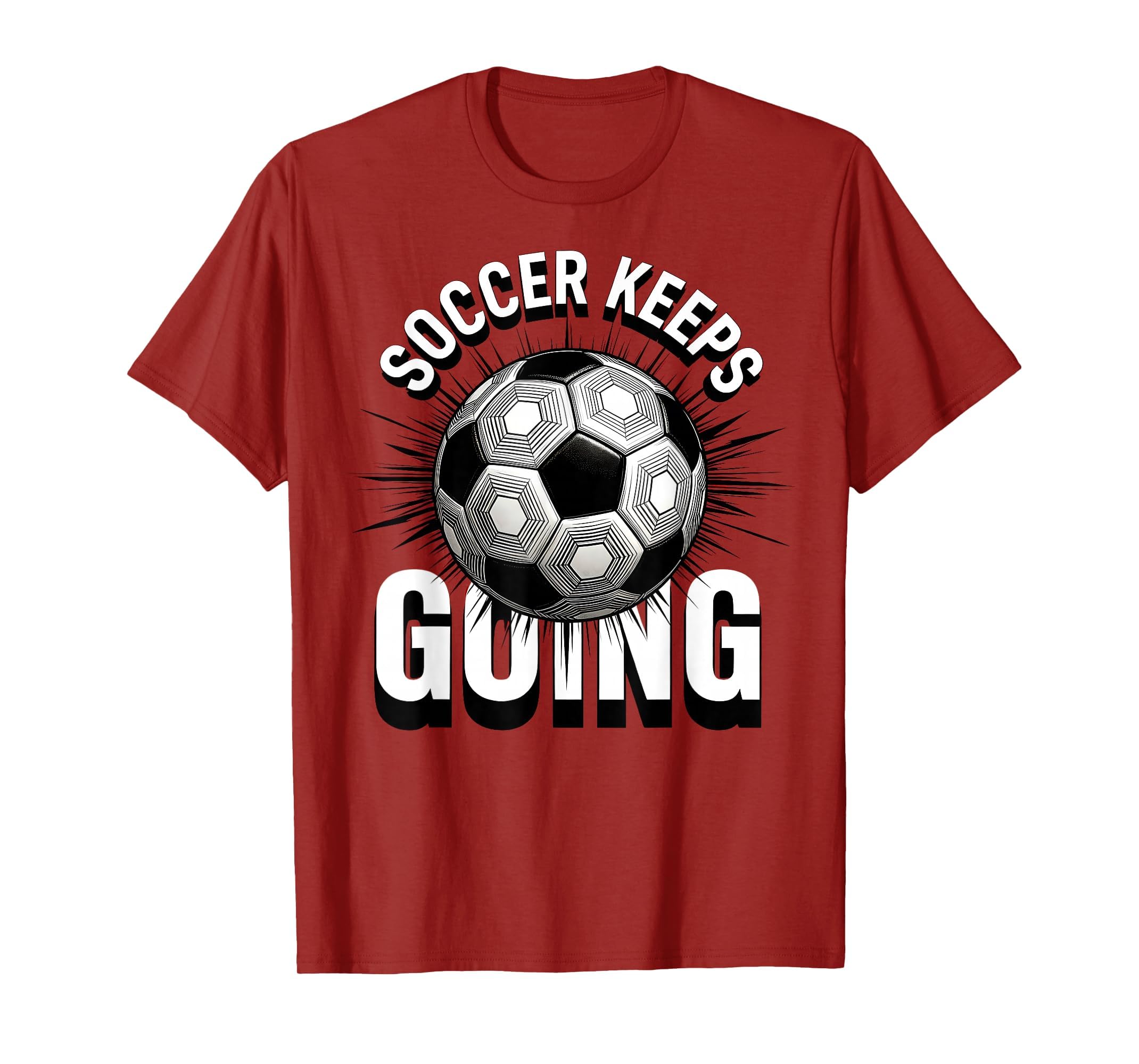 Soccer Keeps Going Bold Fan T-Shirt - Novelty Apparel for Adults - T-Shirt, Sweatshirt, Hoodie