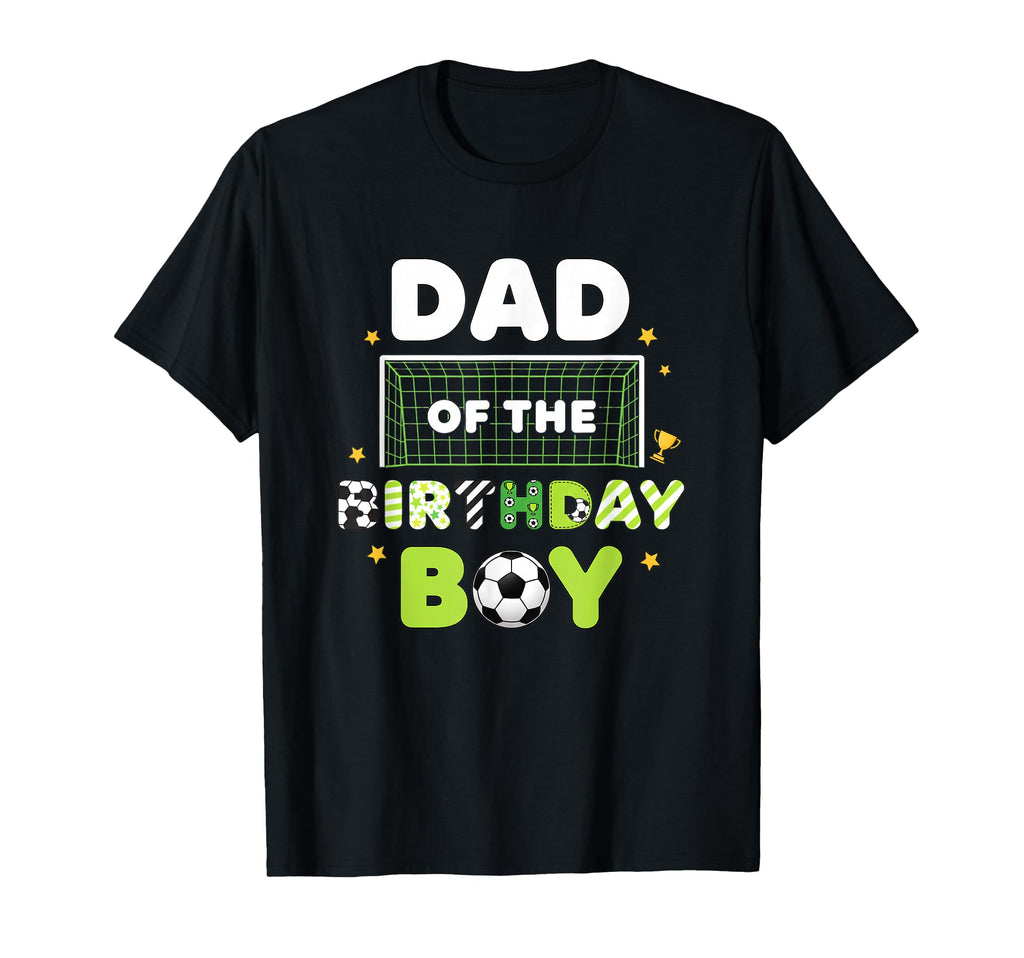 Dad Birthday Soccer Birthday Party T-Shirt - Casual Everyday Wear Men Women - T-Shirt, Sweatshirt, Hoodie