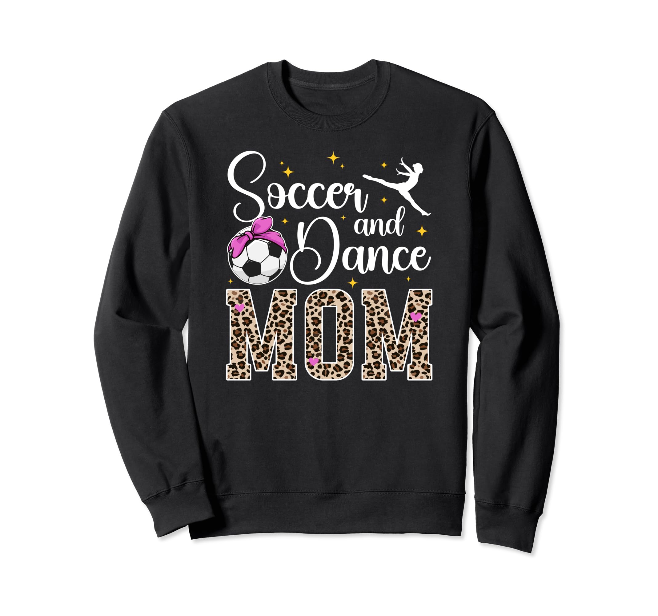 Soccer And Dance Mom Leopard Dancer Sweatshirt - Novelty Apparel Unisex - T-Shirt, Sweatshirt, Hoodie