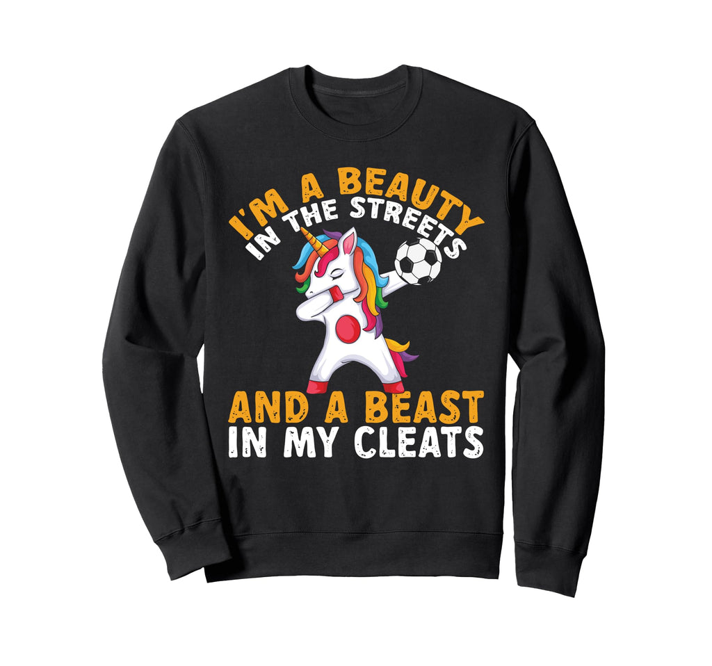 Funny Soccer Im Beauty Streets Sweatshirt - Streetwear Style Unisex - T-Shirt, Sweatshirt, Hoodie