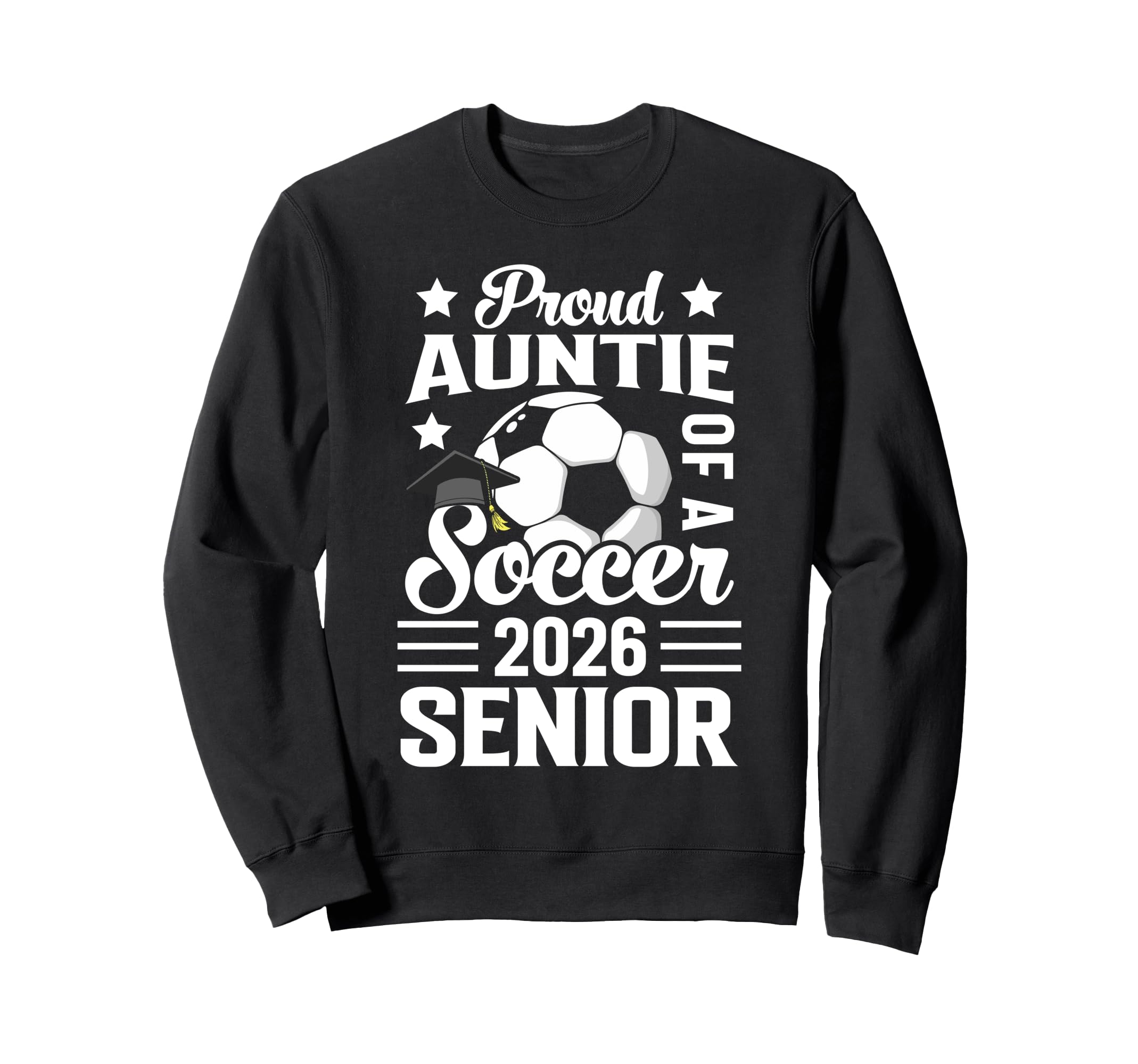 Proud Auntie Soccer Senior 2026 Sweatshirt - Custom Art Print Unisex - T-Shirt, Sweatshirt, Hoodie