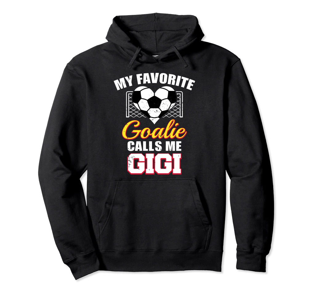 My Favorite Goalie Calls Me Gigi Hoodie - Aesthetic Graphic Men Women - T-Shirt, Sweatshirt, Hoodie