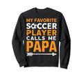 Soccer Papa Funny Dad Grandpa Sweatshirt - Streetwear Style Men Women - T-Shirt, Sweatshirt, Hoodie