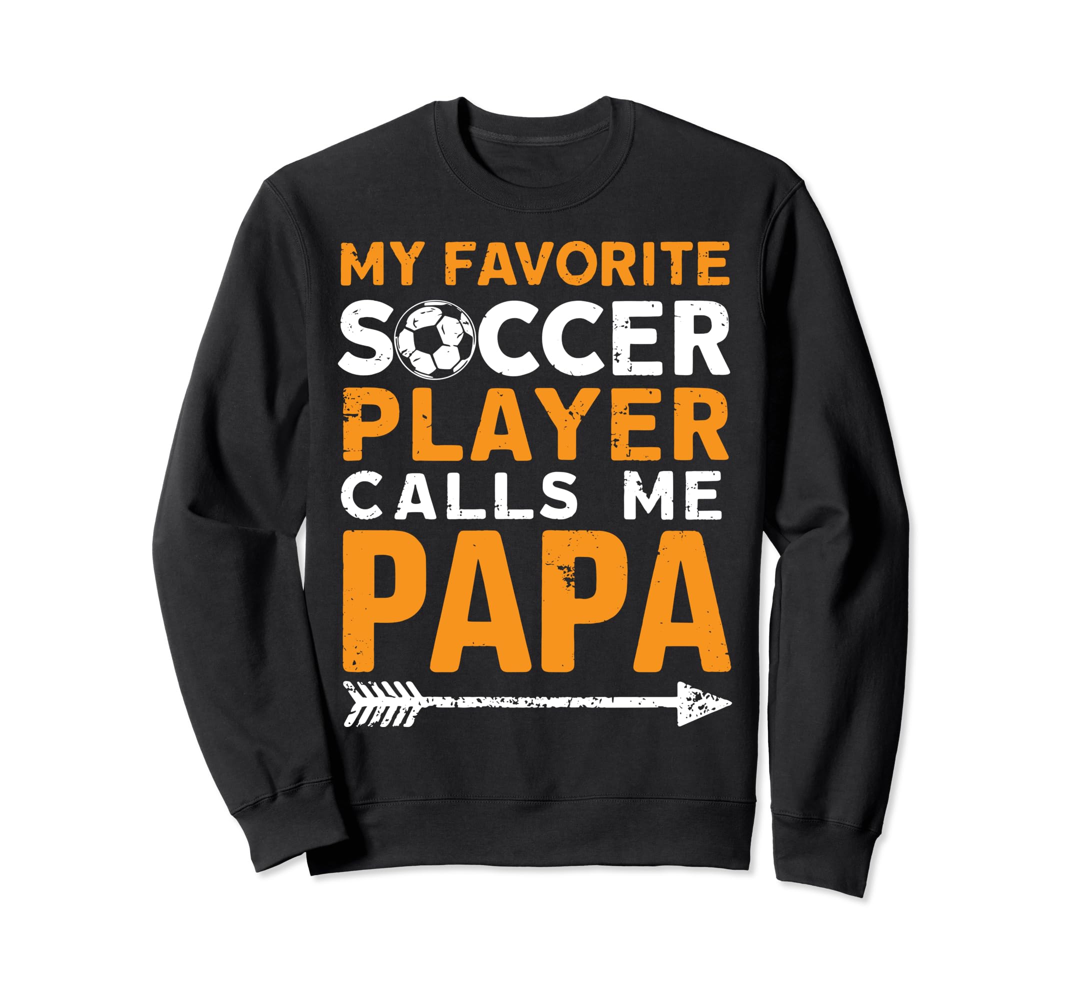 Soccer Papa Funny Dad Grandpa Sweatshirt - Streetwear Style Men Women - T-Shirt, Sweatshirt, Hoodie