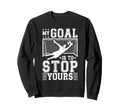 My Goal Is To Stop Yours Soccer Sweatshirt - Minimalist Print for Adults - T-Shirt, Sweatshirt, Hoodie
