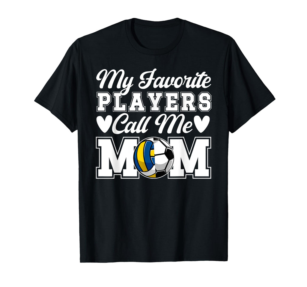 My Favorite Players Call Me Mom Soccer T-Shirt - Unique Graphic for Adults - T-Shirt, Sweatshirt, Hoodie