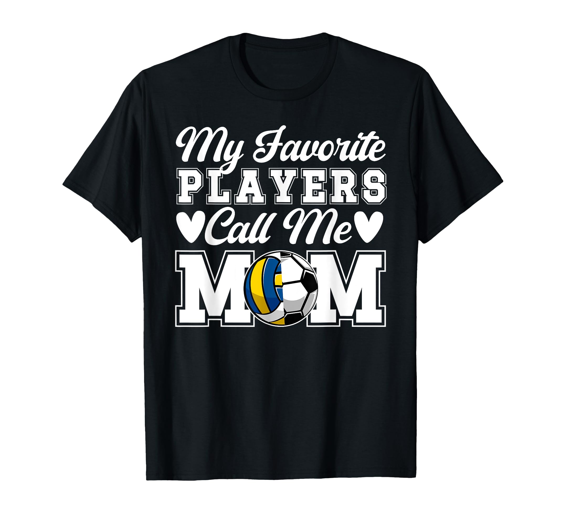 My Favorite Players Call Me Mom Soccer T-Shirt - Unique Graphic for Adults - T-Shirt, Sweatshirt, Hoodie