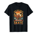 I Dont Need Therapy Skate Roller T-Shirt - Aesthetic Graphic for Adults - T-Shirt, Sweatshirt, Hoodie