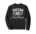 Soccer Step Mom Soccer Player Step Sweatshirt - Aesthetic Graphic Unisex - T-Shirt, Sweatshirt, Hoodie