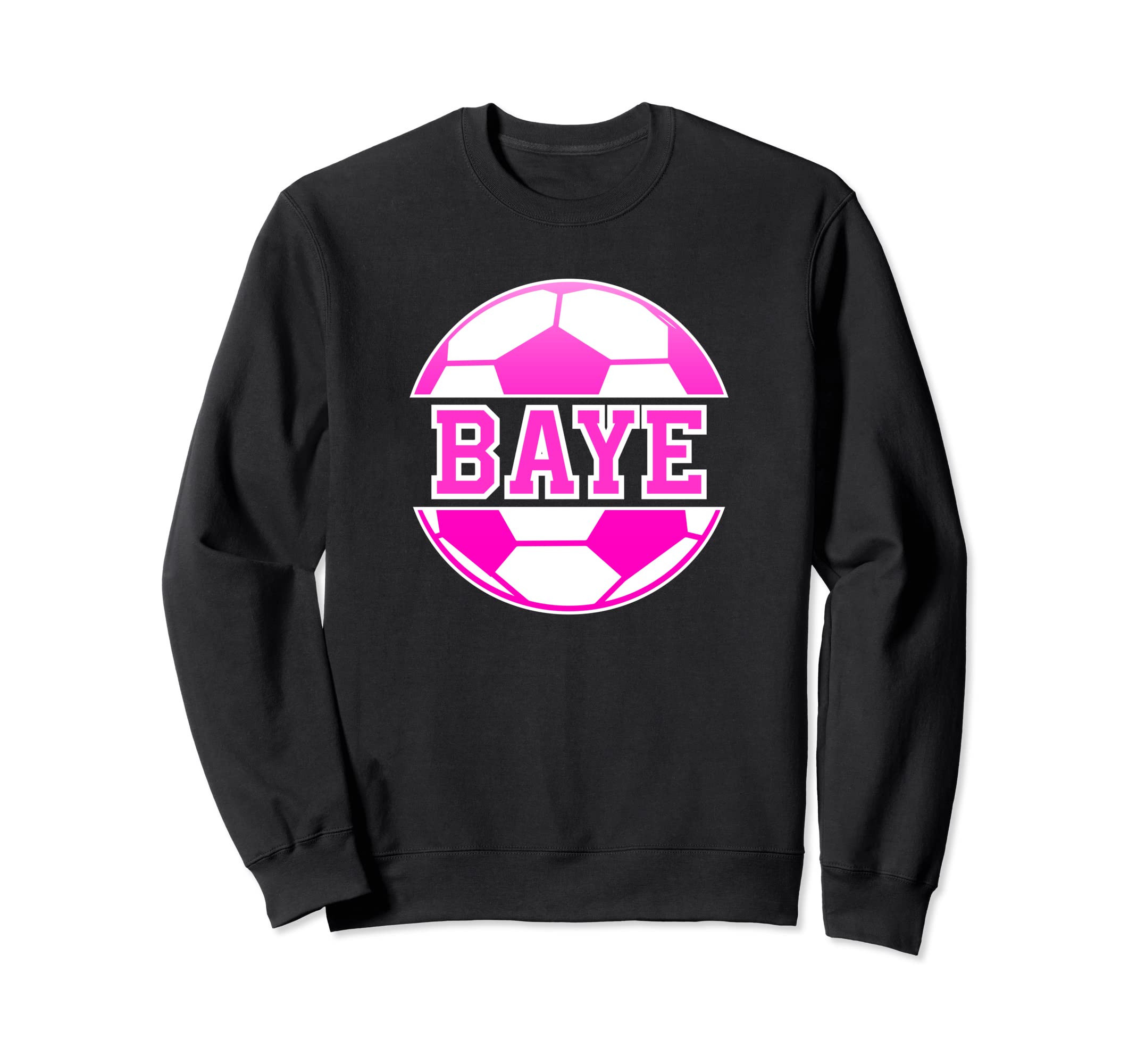 Baye Name Soccer Play Football Sweatshirt - Streetwear Style for Adults - T-Shirt, Sweatshirt, Hoodie
