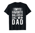 My Favorite Ballers Call Me Dad T-Shirt - Aesthetic Graphic Unisex - T-Shirt, Sweatshirt, Hoodie