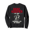 Goalkeeper Day Handballer Sweatshirt - Casual Everyday Wear Men Women - T-Shirt, Sweatshirt, Hoodie