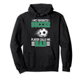 My Favorite Soccer Player Calls Me Hoodie - Fun Novelty Design for Adults - T-Shirt, Sweatshirt, Hoodie