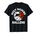 Busy Raising Ballers Funny Volleyball T-Shirt - Streetwear Style Unisex - T-Shirt, Sweatshirt, Hoodie