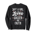 Just Who Loves Soccer And Faith Gift Sweatshirt - Unique Graphic Unisex - T-Shirt, Sweatshirt, Hoodie
