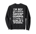 Im Soccer Goalie Grandma Soccer Sweatshirt - Fun Novelty Design for Adults - T-Shirt, Sweatshirt, Hoodie