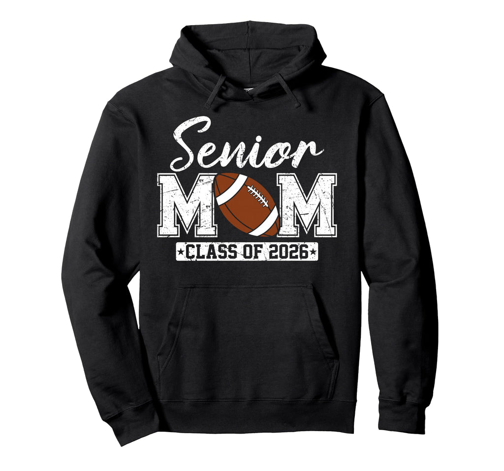 Senior Mom Class 2026 Football Hoodie - Casual Everyday Wear for Adults - T-Shirt, Sweatshirt, Hoodie