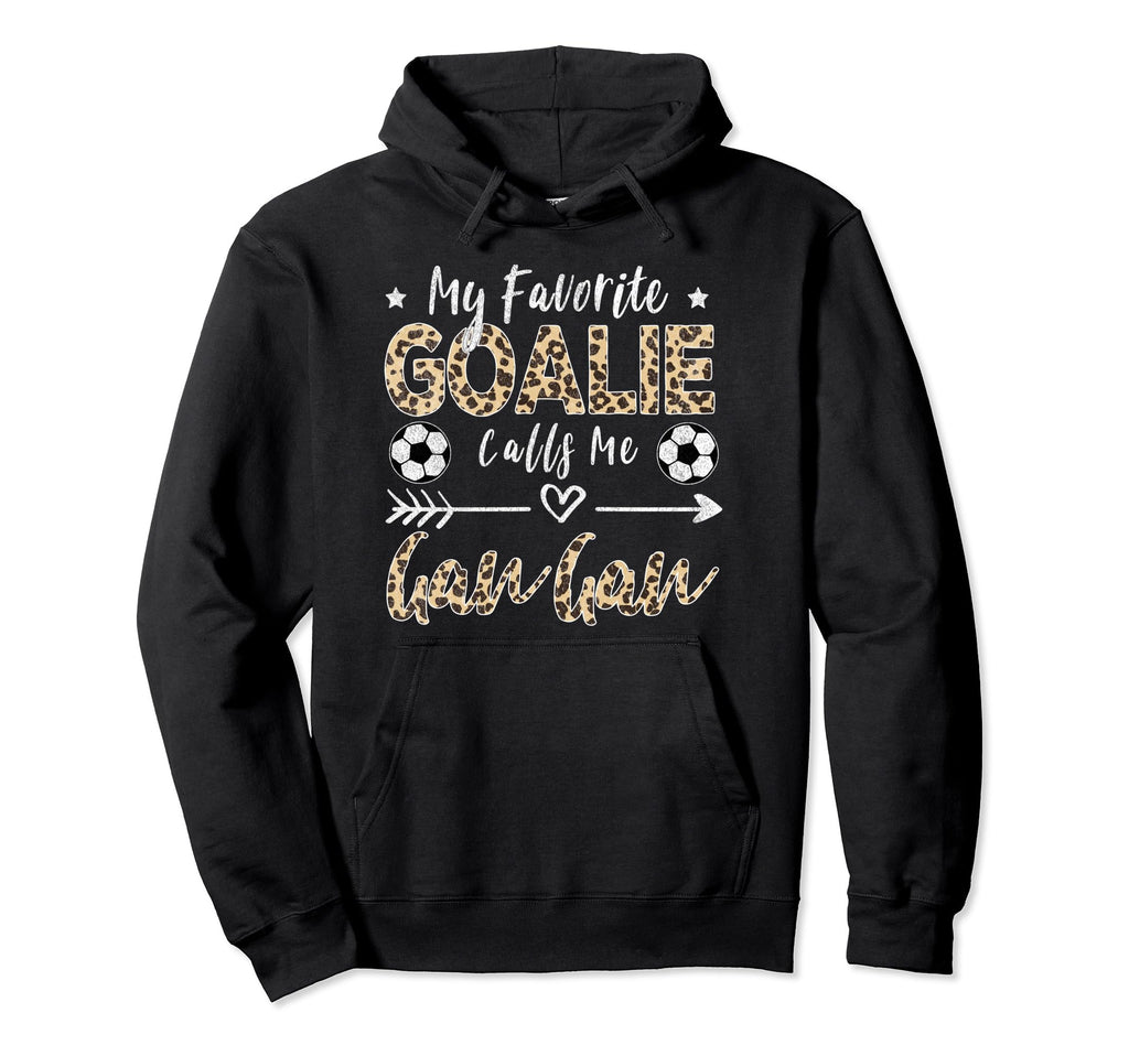 My Favorite Goalie Calls Me Gan Gan Hoodie - Novelty Apparel Men Women - T-Shirt, Sweatshirt, Hoodie