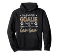 My Favorite Goalie Calls Me Gan Gan Hoodie - Novelty Apparel Men Women - T-Shirt, Sweatshirt, Hoodie