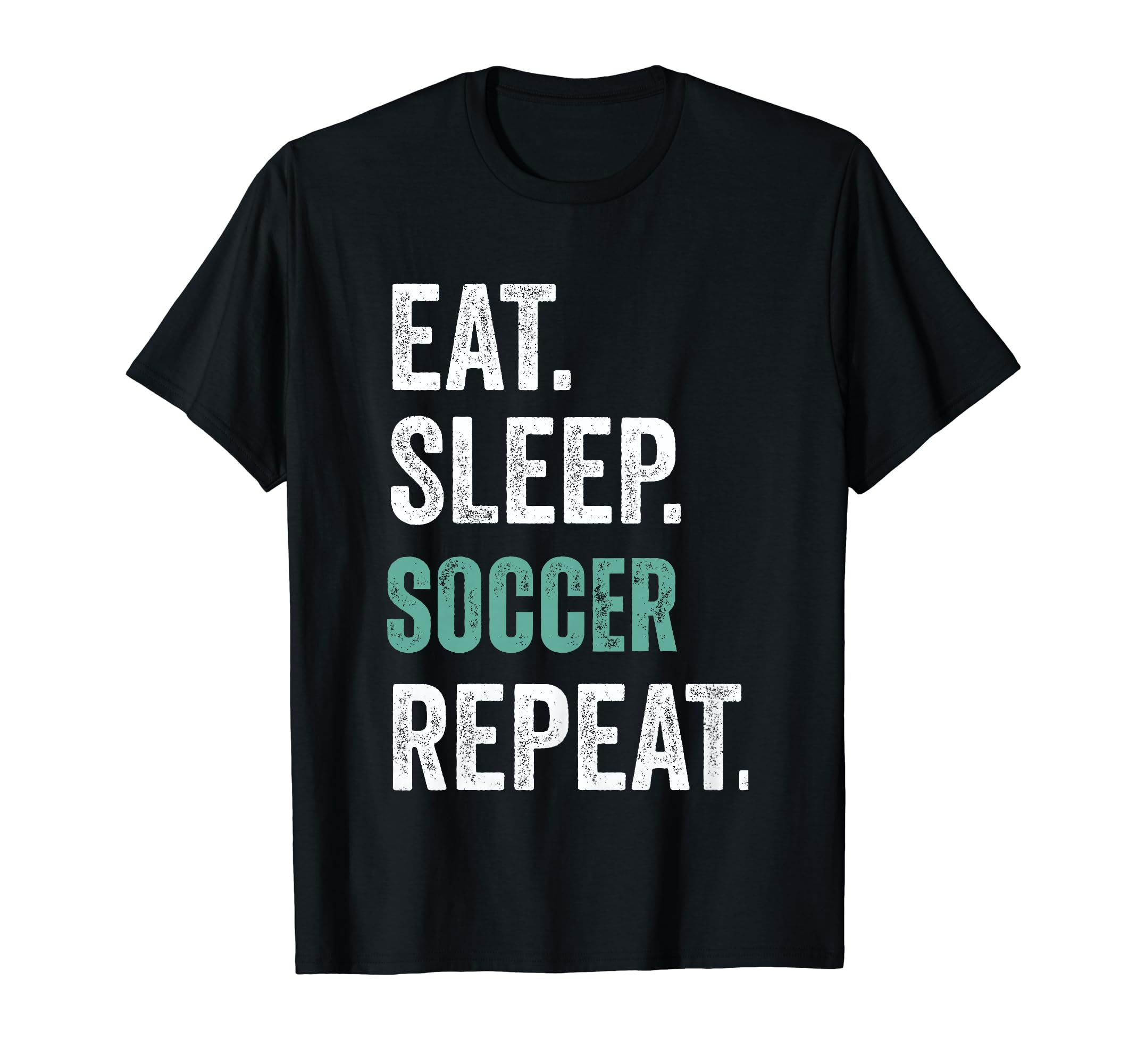 Eat Sleep Soccer Repeat T-Shirt - Unique Graphic for Adults - T-Shirt, Sweatshirt, Hoodie