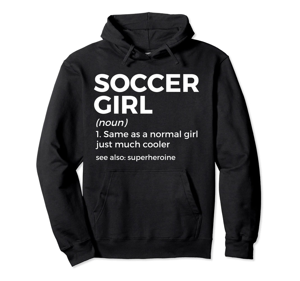 Soccer Definition Hoodie - Novelty Apparel for Adults - T-Shirt, Sweatshirt, Hoodie
