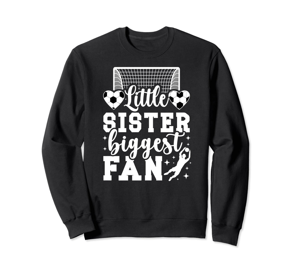 Little Sister Soccer Goalie Sweatshirt - Casual Everyday Wear Unisex - T-Shirt, Sweatshirt, Hoodie