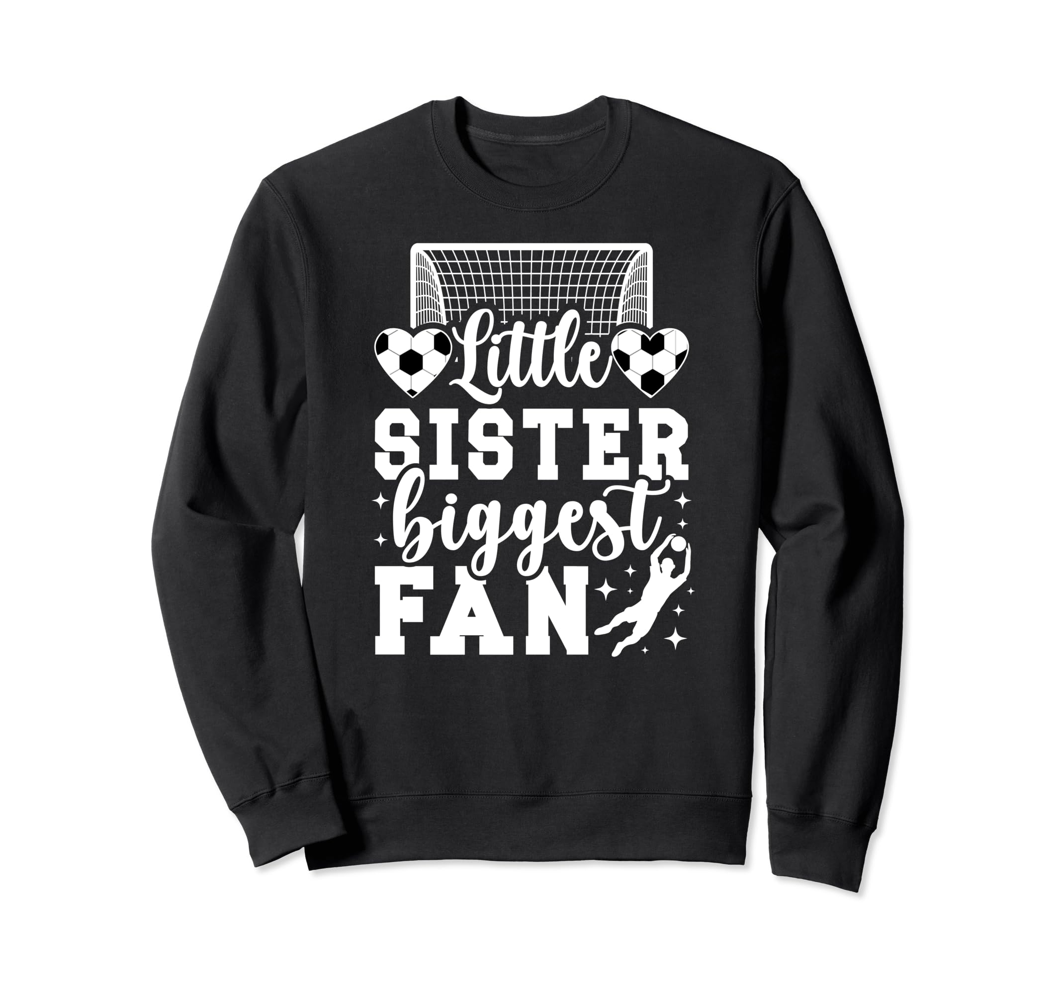 Little Sister Soccer Goalie Sweatshirt - Casual Everyday Wear Unisex - T-Shirt, Sweatshirt, Hoodie