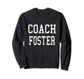 Coach Foster Custom Football Sweatshirt - Casual Everyday Wear Men Women - T-Shirt, Sweatshirt, Hoodie