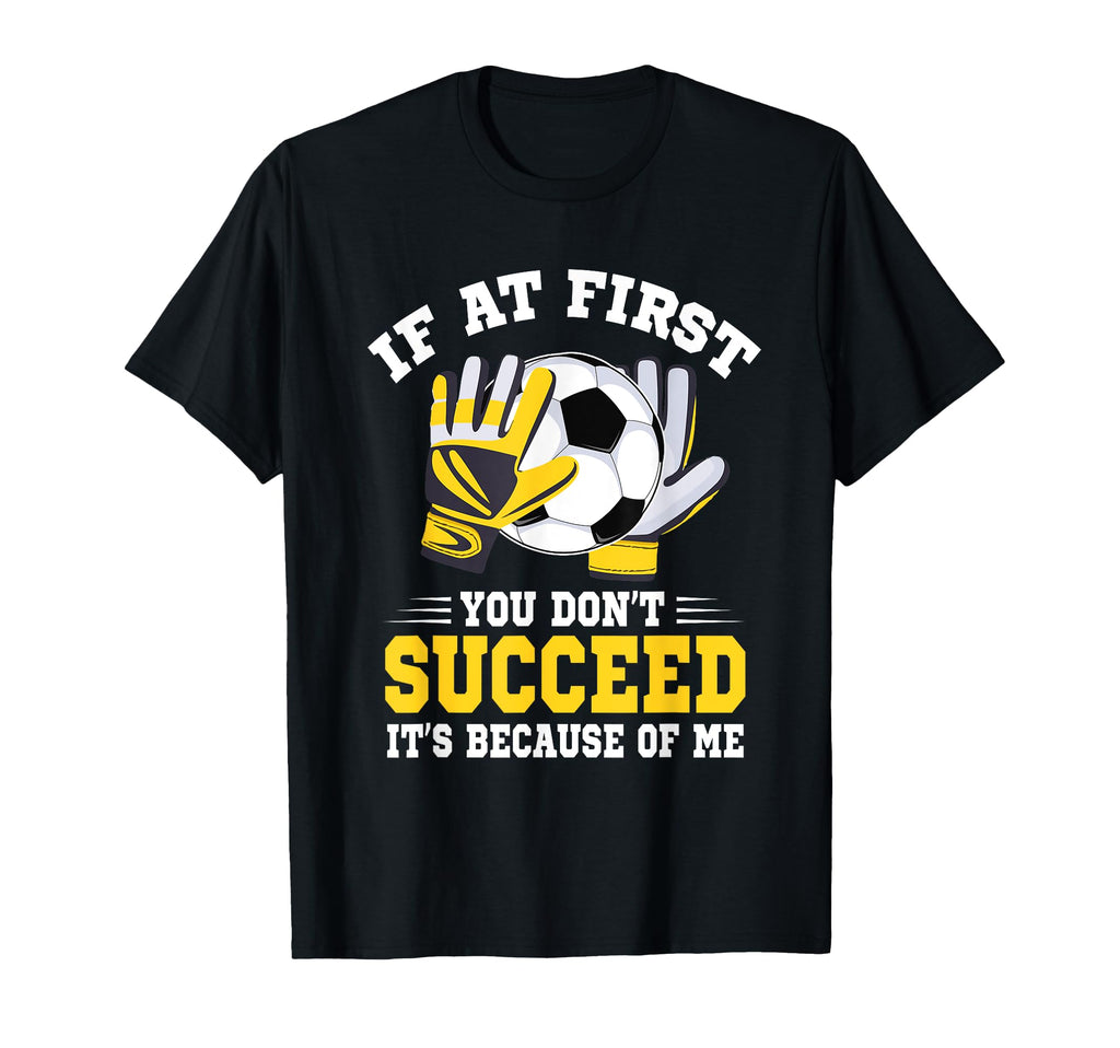 If First You Dont Succeed Its Because T-Shirt - Graphic Print for Adults - T-Shirt, Sweatshirt, Hoodie