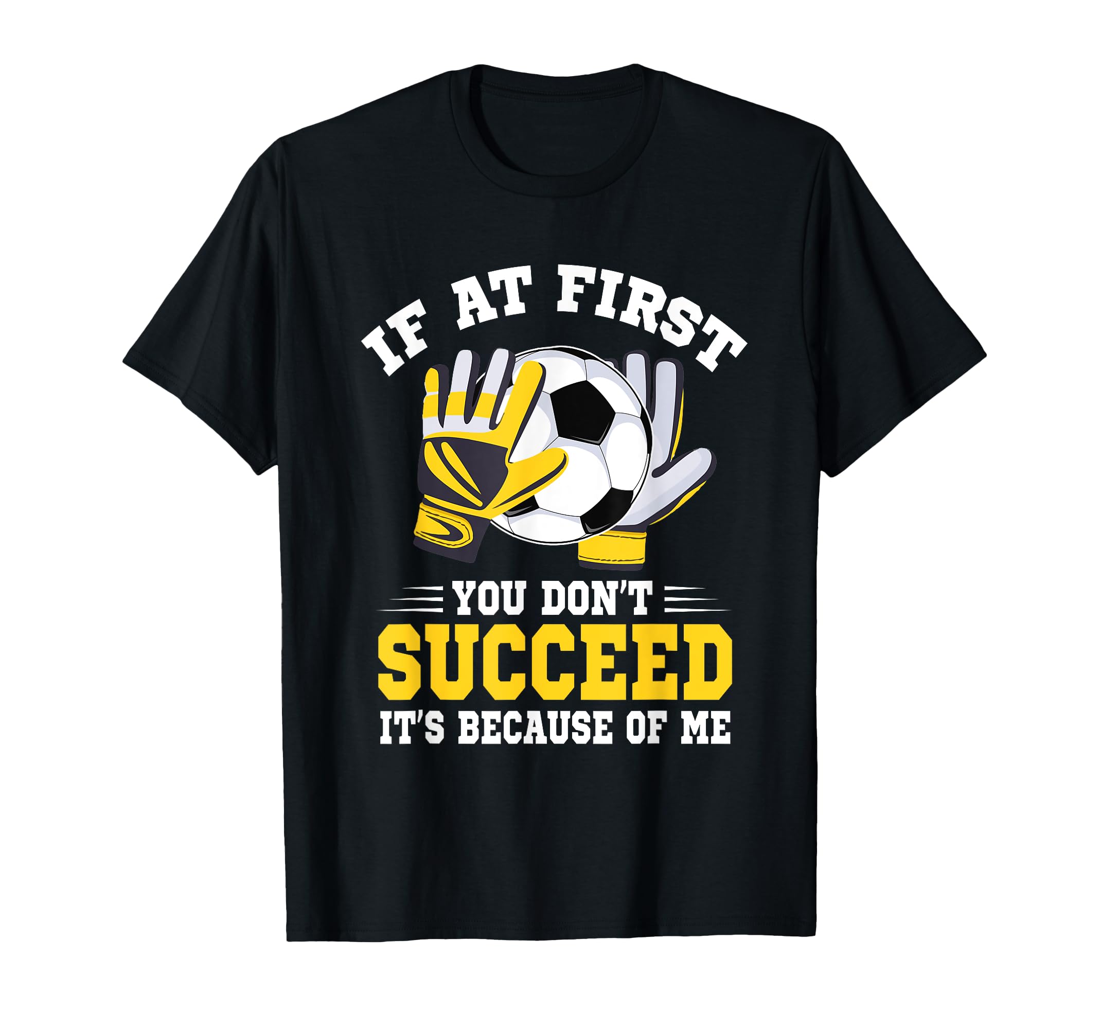 If First You Dont Succeed Its Because T-Shirt - Graphic Print for Adults - T-Shirt, Sweatshirt, Hoodie