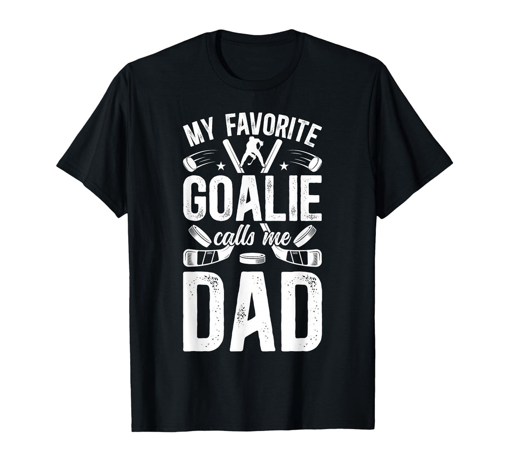 Favorite Ice Hockey Goalie Dad T-Shirt - Casual Everyday Wear Unisex - T-Shirt, Sweatshirt, Hoodie