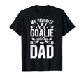 Favorite Ice Hockey Goalie Dad T-Shirt - Casual Everyday Wear Unisex - T-Shirt, Sweatshirt, Hoodie