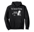 No Soccer Today Football Player Hoodie - Fun Novelty Design for Adults - T-Shirt, Sweatshirt, Hoodie