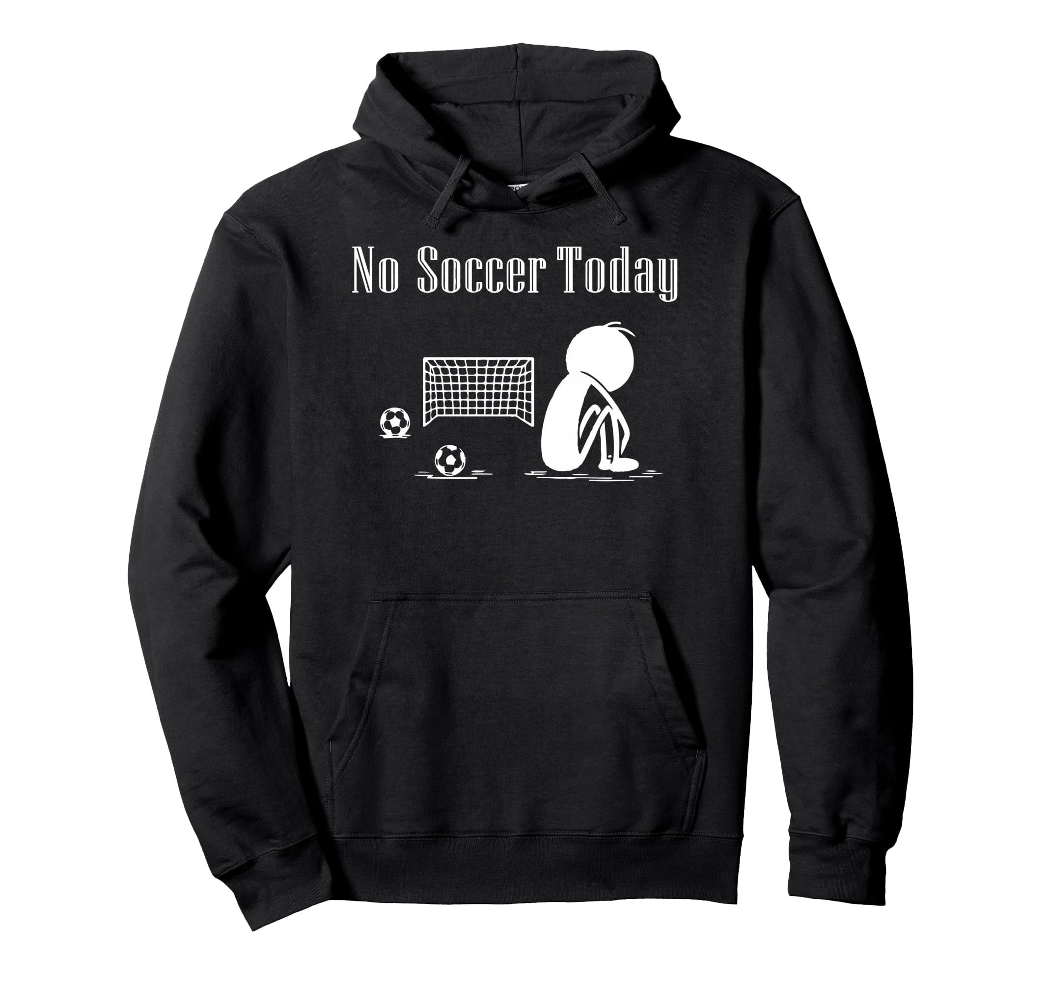 No Soccer Today Football Player Hoodie - Fun Novelty Design for Adults - T-Shirt, Sweatshirt, Hoodie